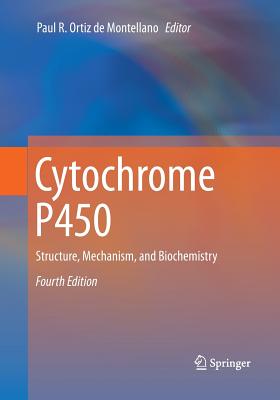 Cytochrome P450: Structure, Mechanism, and Biochemistry - Ortiz De Montellano, Paul R (Editor)