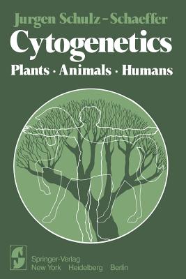 Cytogenetics: Plants, Animals, Humans - Schulz-Schaeffer, J