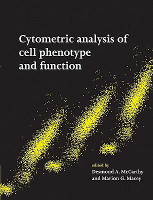 Cytometric Analysis of Cell Phenotype and Function - McCarthy, Desmond A (Editor), and Macey, Marion G (Editor)