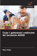 Czas i gotowo c rodzic?w do leczenia ADHD