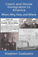 Czech and Slovak Immigration to America: When, Why, How, and Where