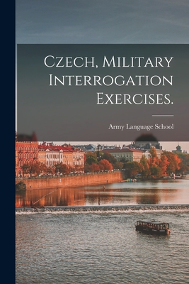 Czech, Military Interrogation Exercises. - Army Language School (U S ) (Creator)