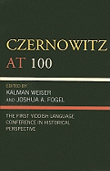 Czernowitz at 100: The First Yiddish Language Conference in Historical Perspective