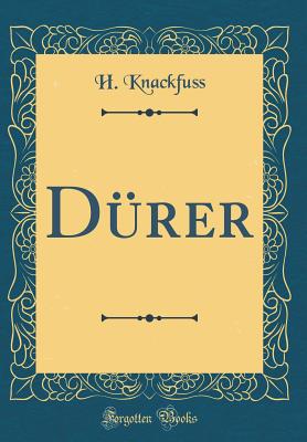 D�rer (Classic Reprint) - Knackfuss, H.