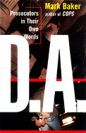 D.A.: Prosecutors in Their Own Words