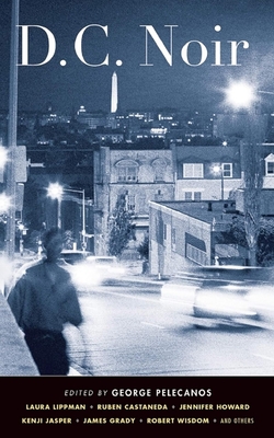 D.C. Noir - Pelecanos, George (Editor)