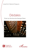 D?dales: Essai sur l'?criture de Georges Perec