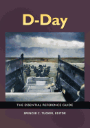 D-Day: The Essential Reference Guide