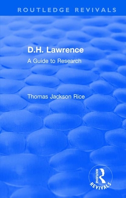 D.H. Lawrence: A Guide to Research - Rice, Thomas Jackson