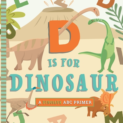 D Is for Dinosaur - Robbins, Christopher, and Kaliaha, Volha (Illustrator)
