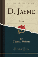 D. Jayme: Poema (Classic Reprint)