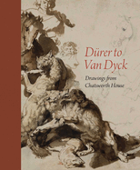 D?rer to Van Dyck: Drawings from Chatsworth House