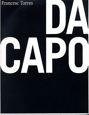 Da Capo - Torres, Francesc, and Mari, Bartomeu (Text by), and Monegal, Antonio (Text by)
