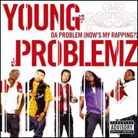 Da Problem (How's My Rapping?) - Young Problemz