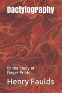 Dactylography or the study of finger-prints