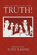 Dad, It's Time to Tell the Truth!