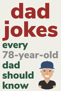 Dad Jokes Every 78 Year Old Dad Should Know: Plus Bonus Try Not To Laugh Game
