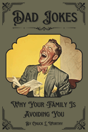 Dad Jokes: Why Your Family Is Avoiding You (Chuckle Chums)
