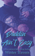 Daddin' Ain't Easy: A Dilf Mania Collaboration