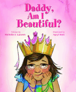 Daddy, Am I Beautiful?