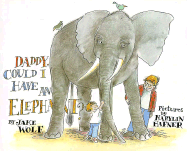 Daddy, Could I Have an Elephant?