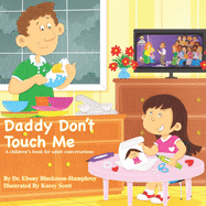 Daddy Don't Touch Me: A Children's Book For Adult Conversations