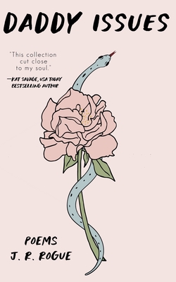 Daddy Issues: Poems - Rogue, J R