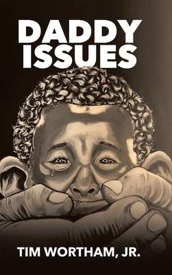 Daddy Issues - Wortham, Tim, Jr.