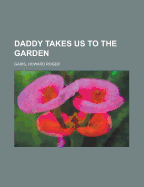 Daddy Takes Us to the Garden