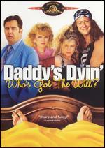 Daddy's Dyin'... Who's Got the Will?