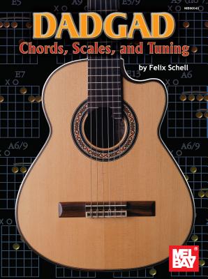 DADGAD: Chords, Scales, and Tuning - Schell, Felix