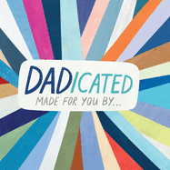 Dadicated: Made for You by . . .