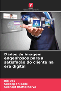 Dados de imagem engenhosos para a satisfa??o do cliente na era digital