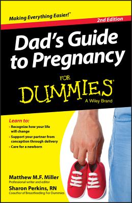 Dad's Guide To Pregnancy For Dummies - Miller, Mathew, and Perkins, Sharon