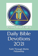 Daily Bible Devotions 2021: Faith Through Works Fellowship