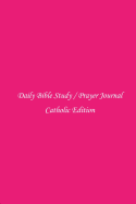 Daily Bible Study / Prayer Journal: Catholic Edition (Pink)