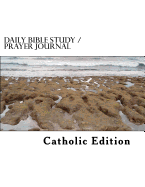 Daily Bible Study / Prayer Journal: Catholic Edition