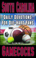 Daily Devotions for Die-Hard Fans South Carolina Gamecocks