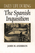 Daily Life During the Spanish Inquisition