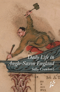 Daily Life in Anglo-Saxon England