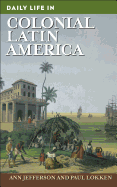 Daily Life in Colonial Latin America