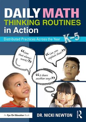 Daily Math Thinking Routines in Action: Distributed Practices Across the Year - Newton, Nicki