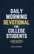 Daily Morning Devotional for College Students: 5-Minute Devotions To Empower Christian Men During Their Studies