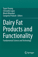Dairy Fat Products and Functionality: Fundamental Science and Technology