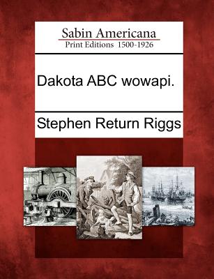 Dakota ABC Wowapi. - Riggs, Stephen Return