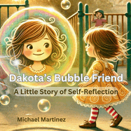 Dakota's Bubble Friend: A Little Story of Self-Reflection