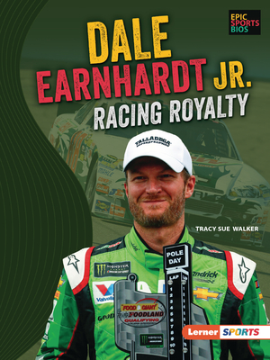 Dale Earnhardt Jr.: Racing Royalty - Walker, Tracy Sue