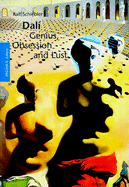 Dali, Genius Obsession and Lust