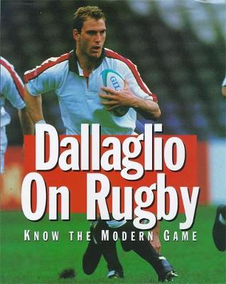 Dallaglio on Rugby: Know the Modern Game - Dallaglio, Lawrence