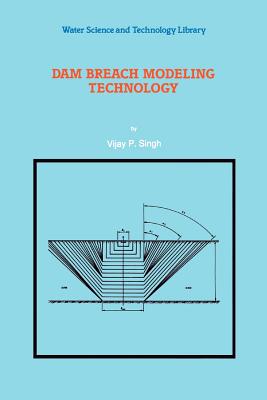Dam Breach Modeling Technology - Singh, V P